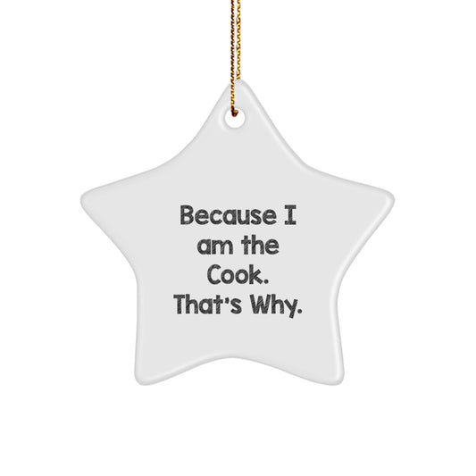 Funny Cook Star Ornament Gifts from Men to Friends for Christmas Decorations - 'Because I Am The Cook. That's Why.' Christmas Unique Gifts for the Kitchen - The Buy Boom