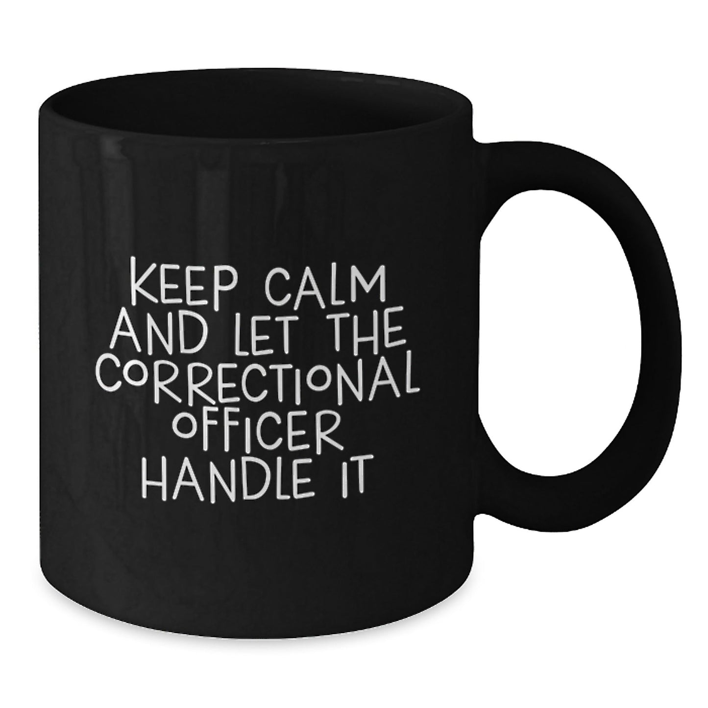 Funny Correctional Officer Birthday Unique Gifts from Friends - 'Keep Calm And Let The Correctional Officer Handle It' Black Coffee Mug for Correctional Officer - The Buy Boom