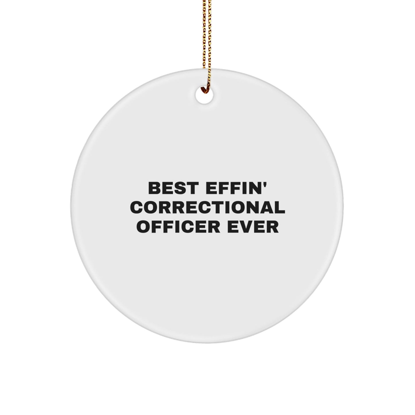 Funny Correctional Officer Gifts - Best Effin' Correctional Officer Ever Circle Ornament for Men or Women, Christmas Unique Gifts from Friends or Family - The Buy Boom