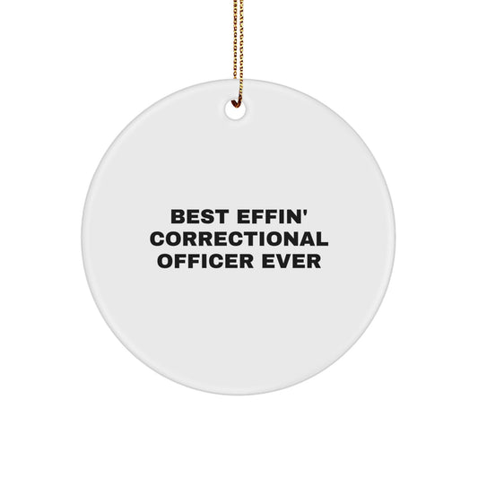 Funny Correctional Officer Gifts - Best Effin' Correctional Officer Ever Circle Ornament for Men or Women, Christmas Unique Gifts from Friends or Family - The Buy Boom