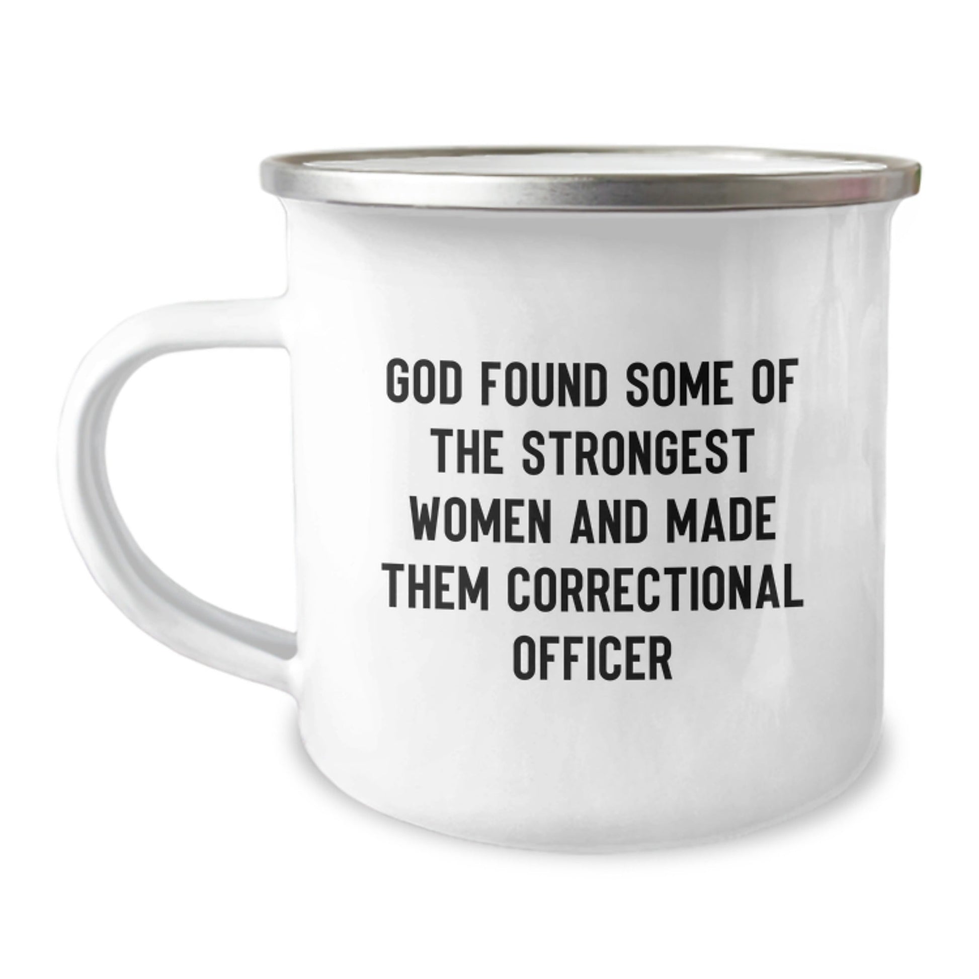 Funny Correctional Officer Gifts from Friends, Unique Christmas Unique Gifts for Correctional Officer, Camping Mug with Inspirational Quote 'God Found Some Of The Strongest Women...' - The Buy Boom