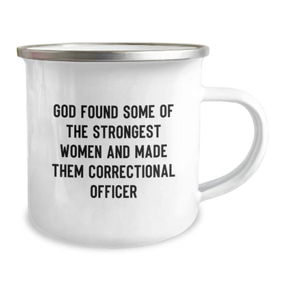 Funny Correctional Officer Gifts from Friends, Unique Christmas Unique Gifts for Correctional Officer, Camping Mug with Inspirational Quote 'God Found Some Of The Strongest Women...' - The Buy Boom