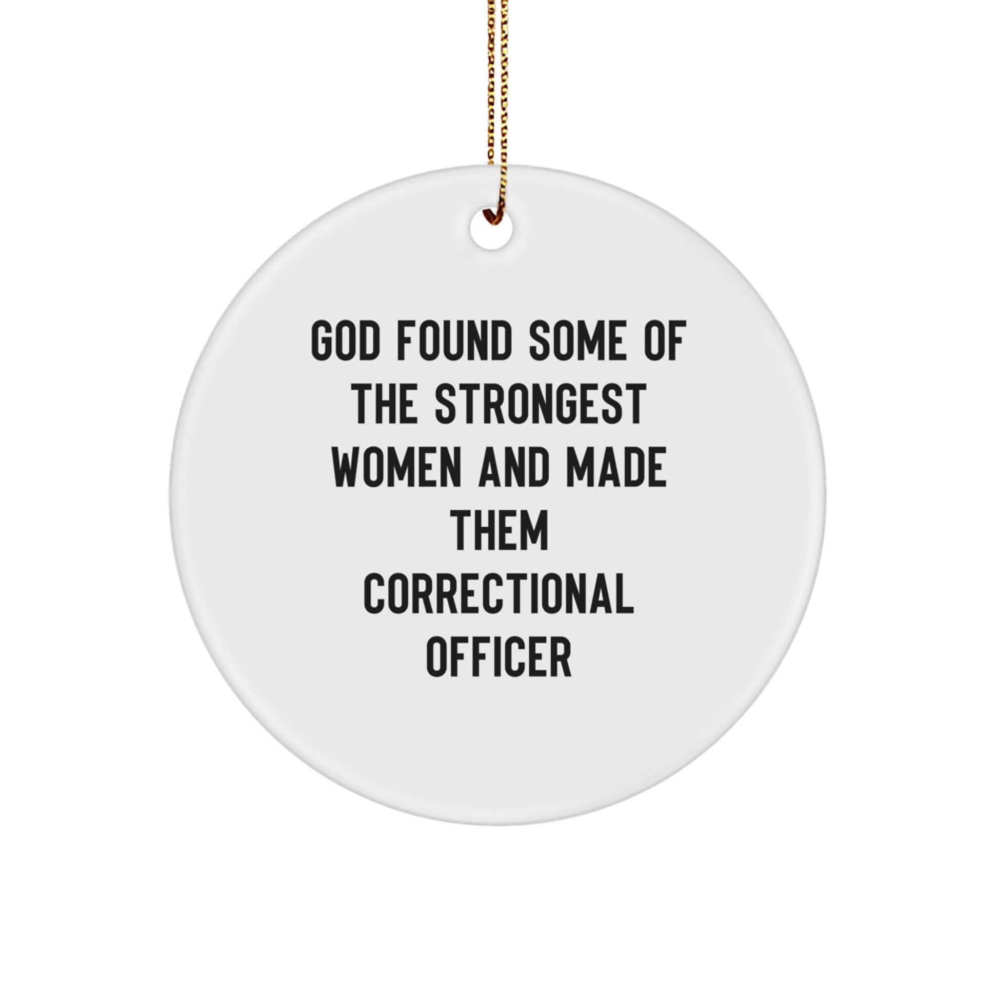 Funny Correctional Officer Gifts from Women - God Found Some Of The Strongest Women Quote Circle Ornament for Correctional Officer Woman Coworkers Friends - The Buy Boom