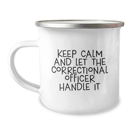 Funny Correctional Officer Gifts - Keep Calm And Let Them Handle It, 12 oz Camping Mug for Birthday - The Buy Boom
