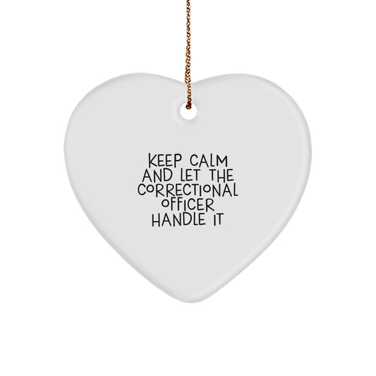 Funny Correctional Officer Heart Ornament, 'Keep Calm And Let The Correctional Officer Handle It' Gifts from Men to Correctional Officers for Christmas - The Buy Boom