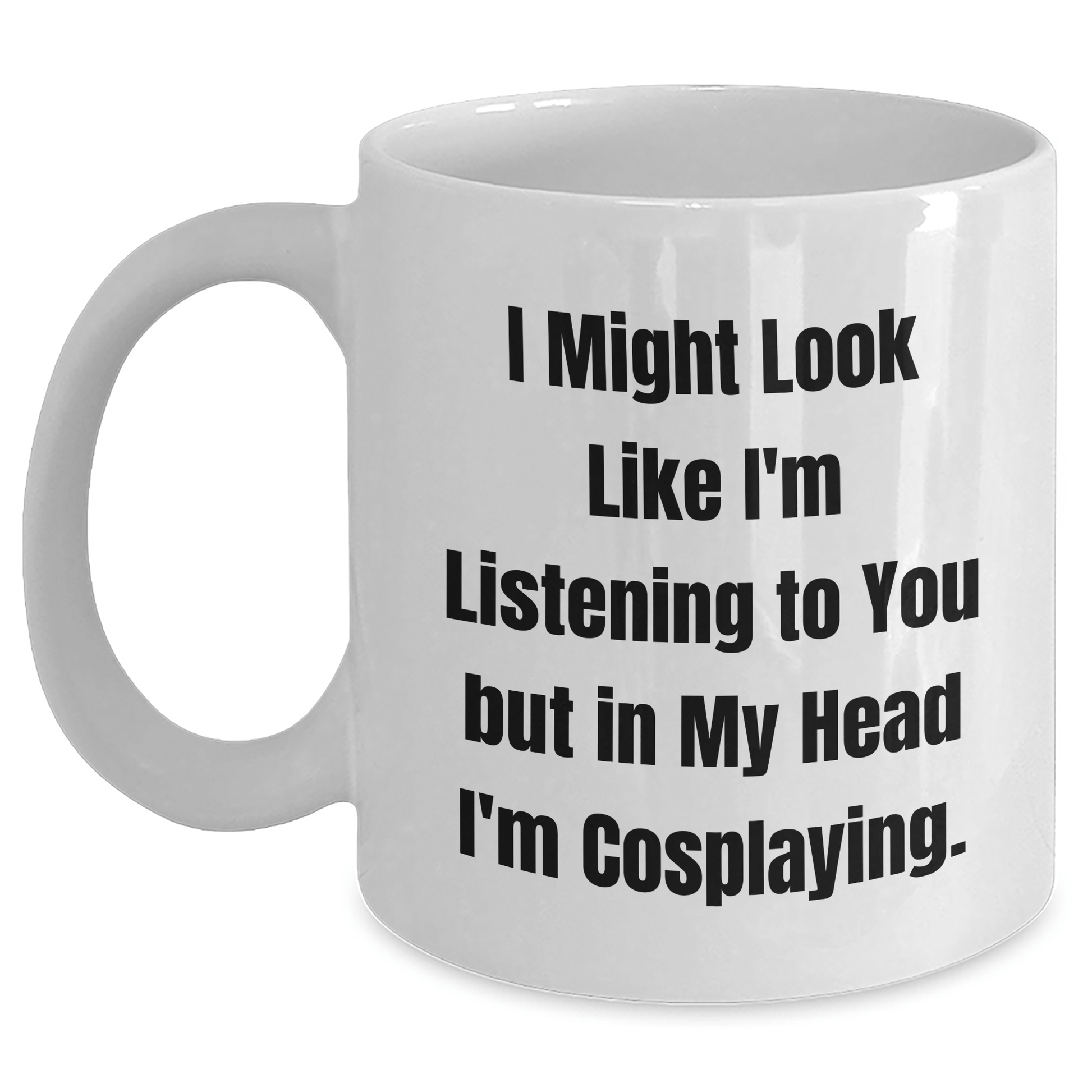 Funny Cosplaying Gifts for Men - I Might Look Like I'm Listening To You But In My Head I'm Cosplaying. Gifts from Family to Friends - Unique White Coffee Mug for Graduation - The Buy Boom