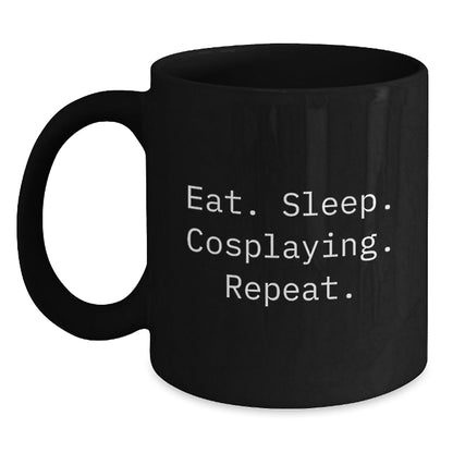 Funny Cosplaying Gifts from Friends for Cosplaying Enthusiasts, Eat. Sleep. Cosplaying. Repeat. Black Coffee Mug, Graduation Unique Gifts, 11oz or 15oz, Microwave and Dishwasher Safe - The Buy Boom