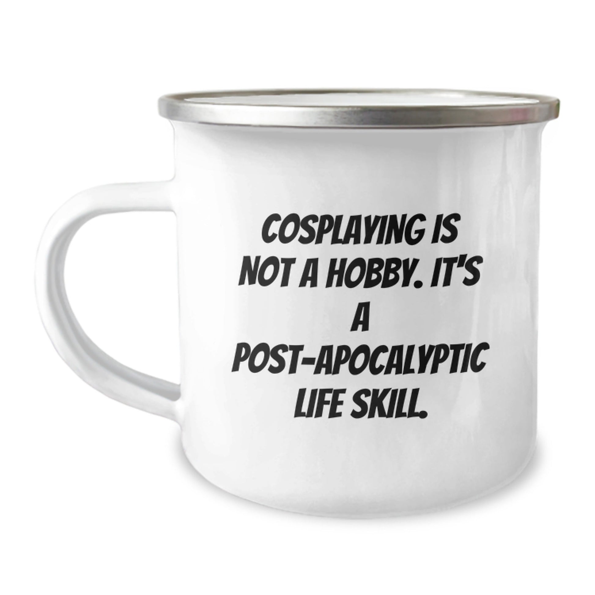 Funny Cosplaying Gifts from Friends to Family - 'Cosplaying Is Not A Hobby' Camping Mug for Graduation and Post - apocalyptic Life Skill Enthusiasts, 12 oz Stainless Steel with Enamel Finish - The Buy Boom