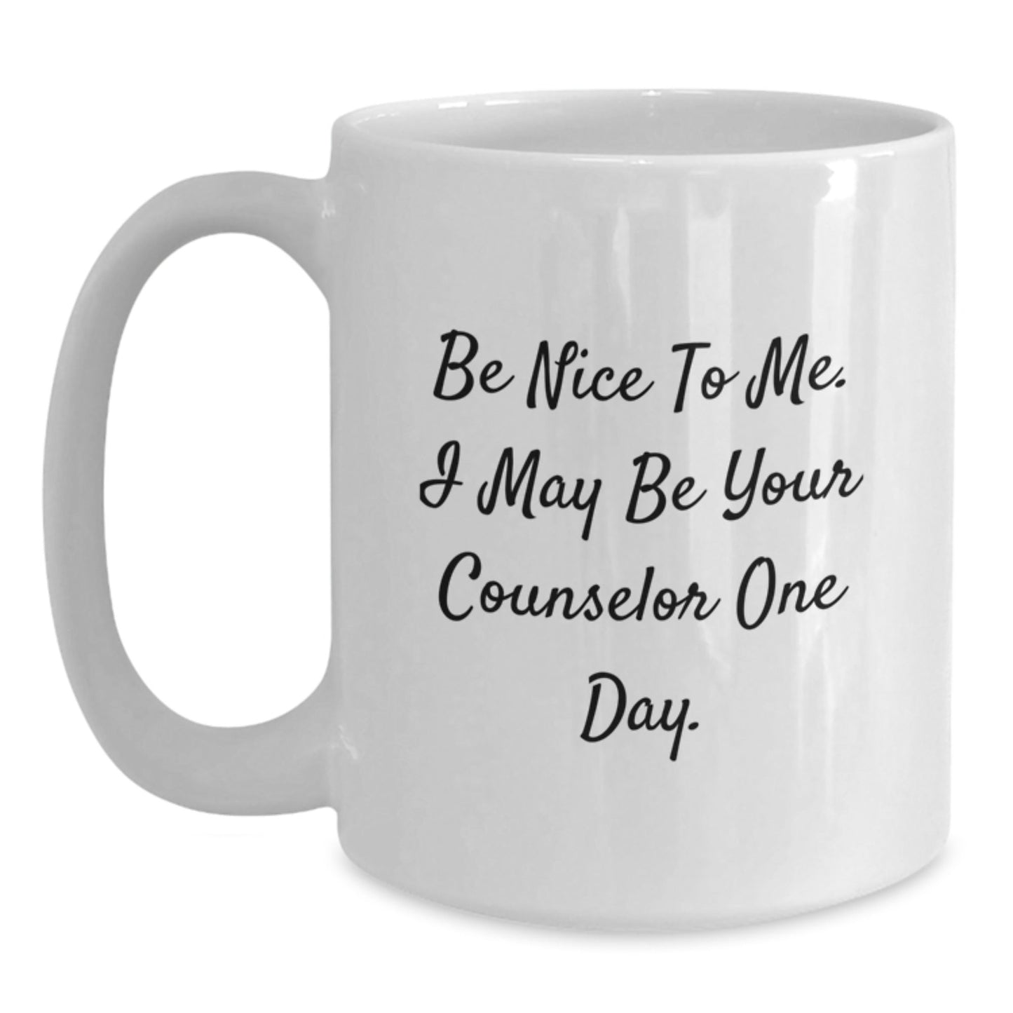 Funny Counselor Gift Ideas, Be Nice To Me White Coffee Mug for Birthday, Gifts from Friends to Counselors, 11oz or 15oz Capacity - The Buy Boom