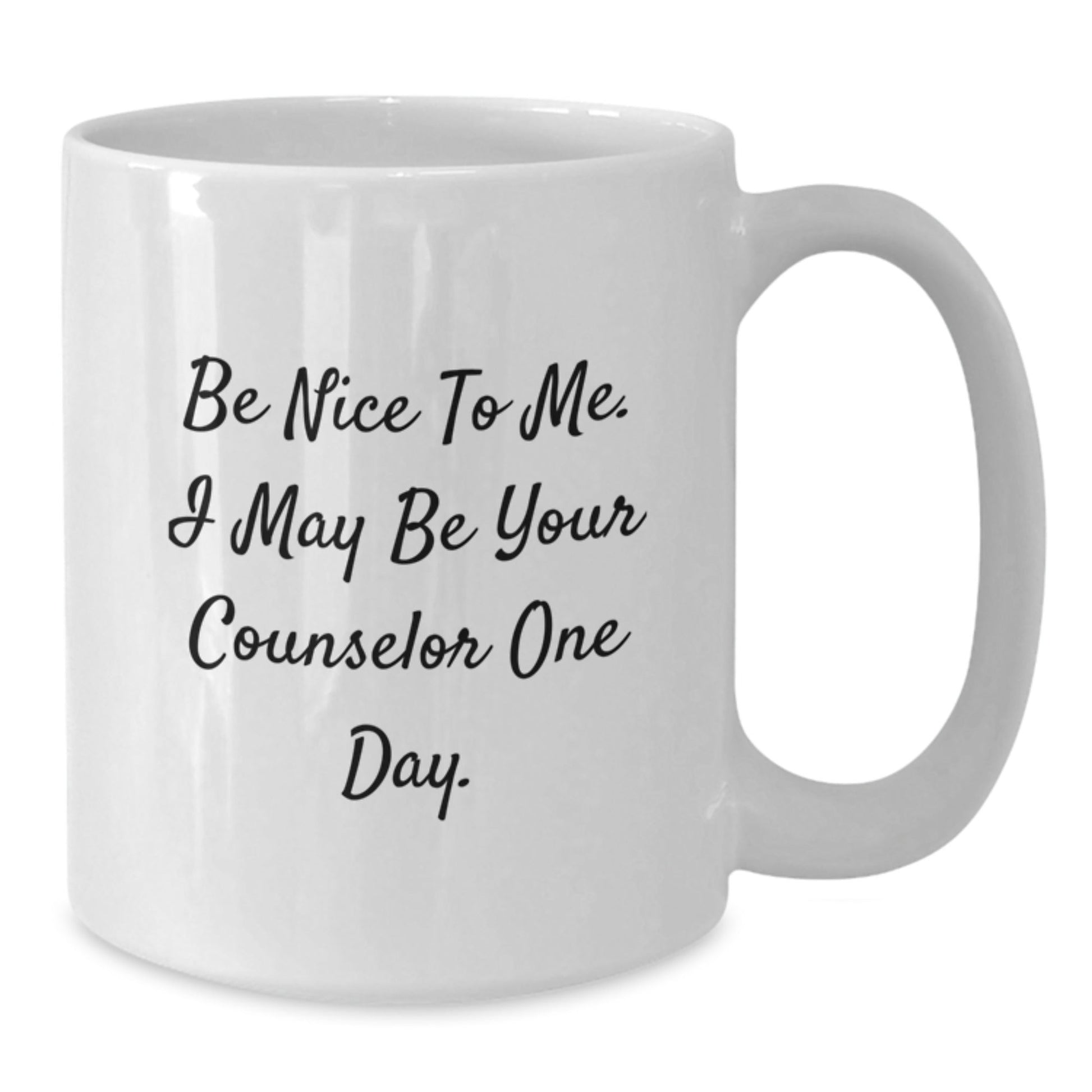 Funny Counselor Gift Ideas, Be Nice To Me White Coffee Mug for Birthday, Gifts from Friends to Counselors, 11oz or 15oz Capacity - The Buy Boom