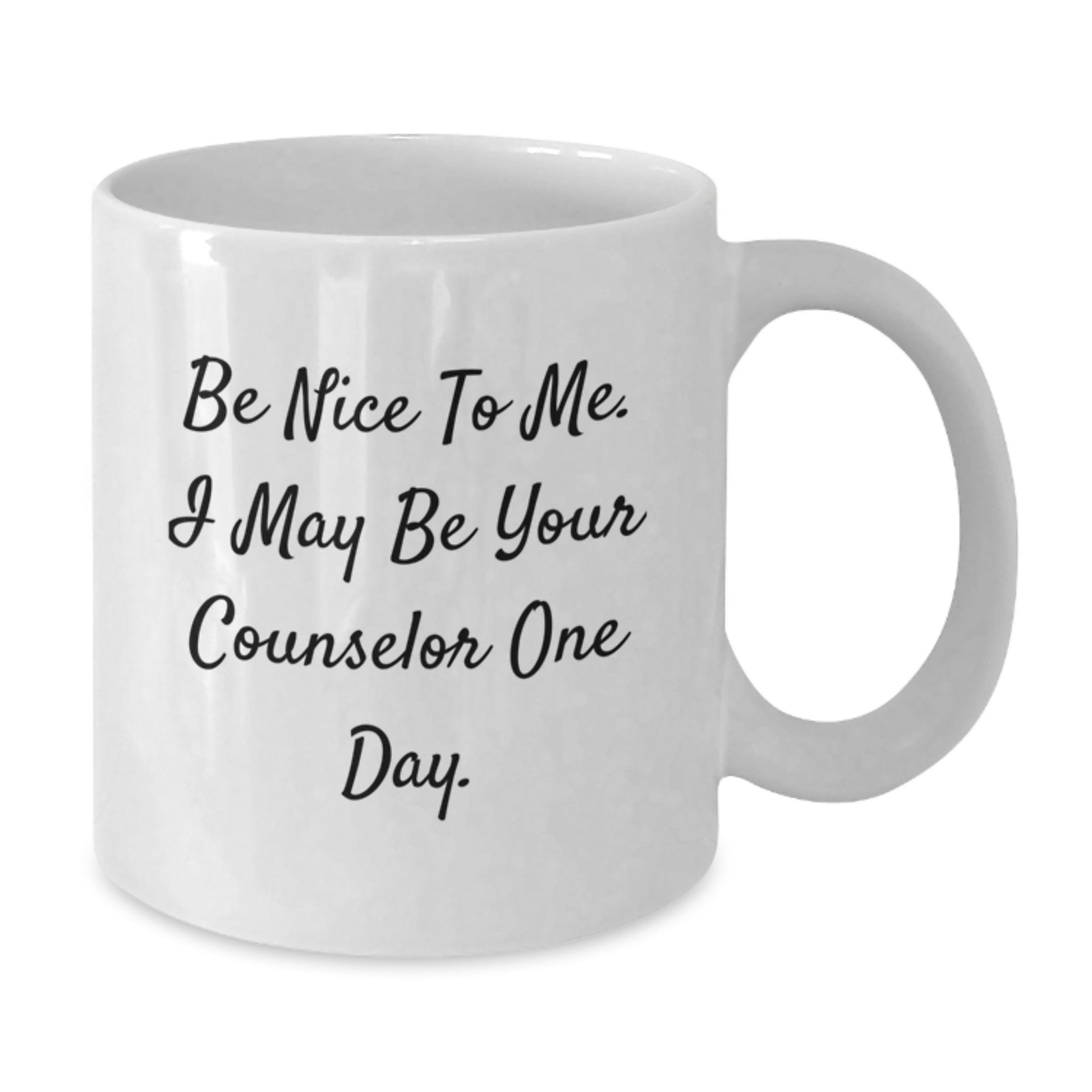 Funny Counselor Gift Ideas, Be Nice To Me White Coffee Mug for Birthday, Gifts from Friends to Counselors, 11oz or 15oz Capacity - The Buy Boom