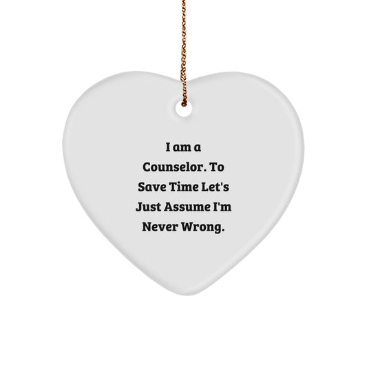 Funny Counselor Gifts for Christmas - Heart Ornament with 'I Am A Counselor. To Save Time Let's Just Assume I'm Never Wrong.' Quote, Perfect for Coworkers or Friends - The Buy Boom