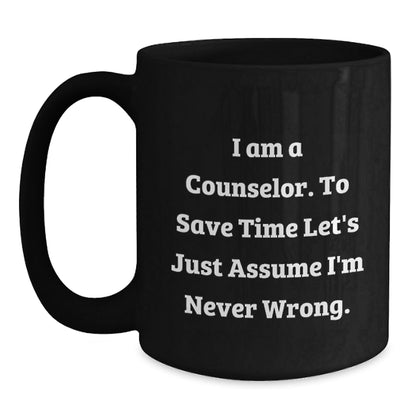 Funny Counselor Gifts from Friends for Graduation - I'm Never Wrong Black Coffee Mug - The Buy Boom