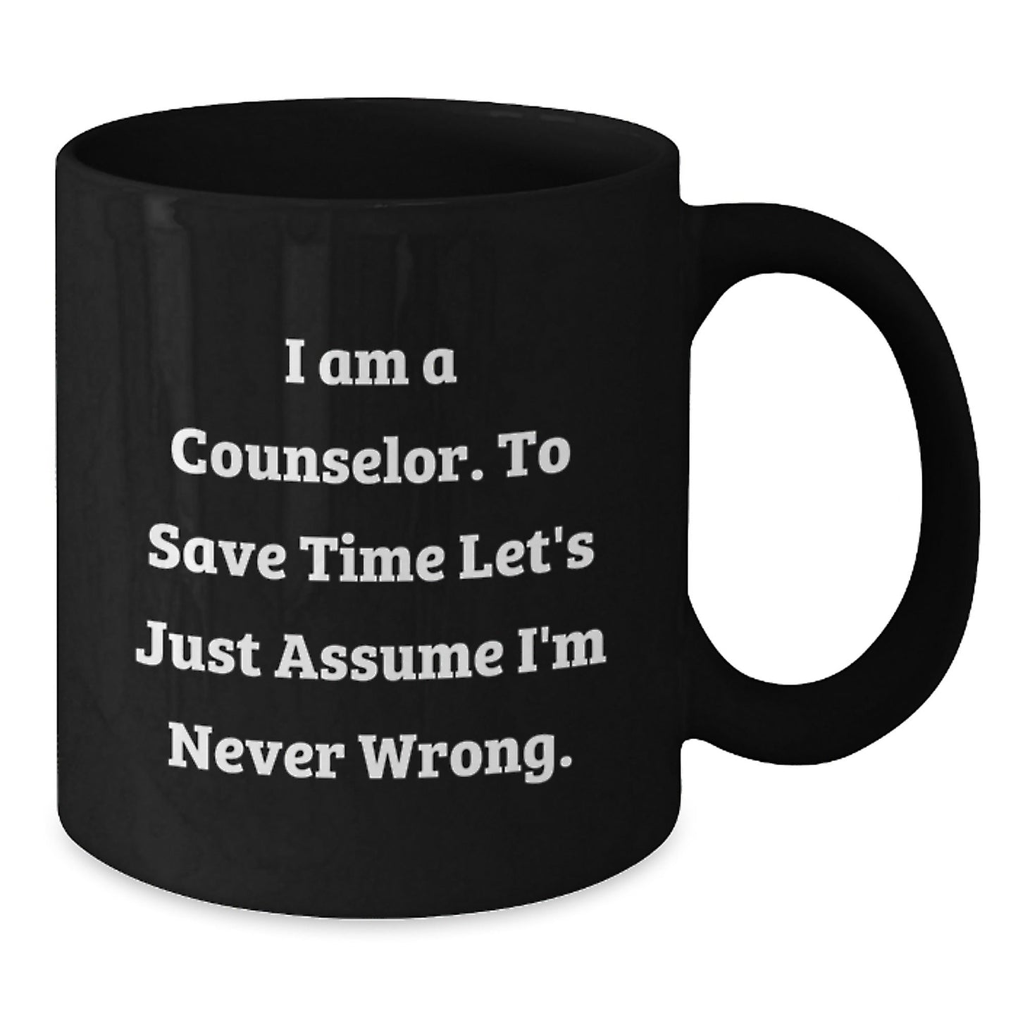 Funny Counselor Gifts from Friends for Graduation - I'm Never Wrong Black Coffee Mug - The Buy Boom