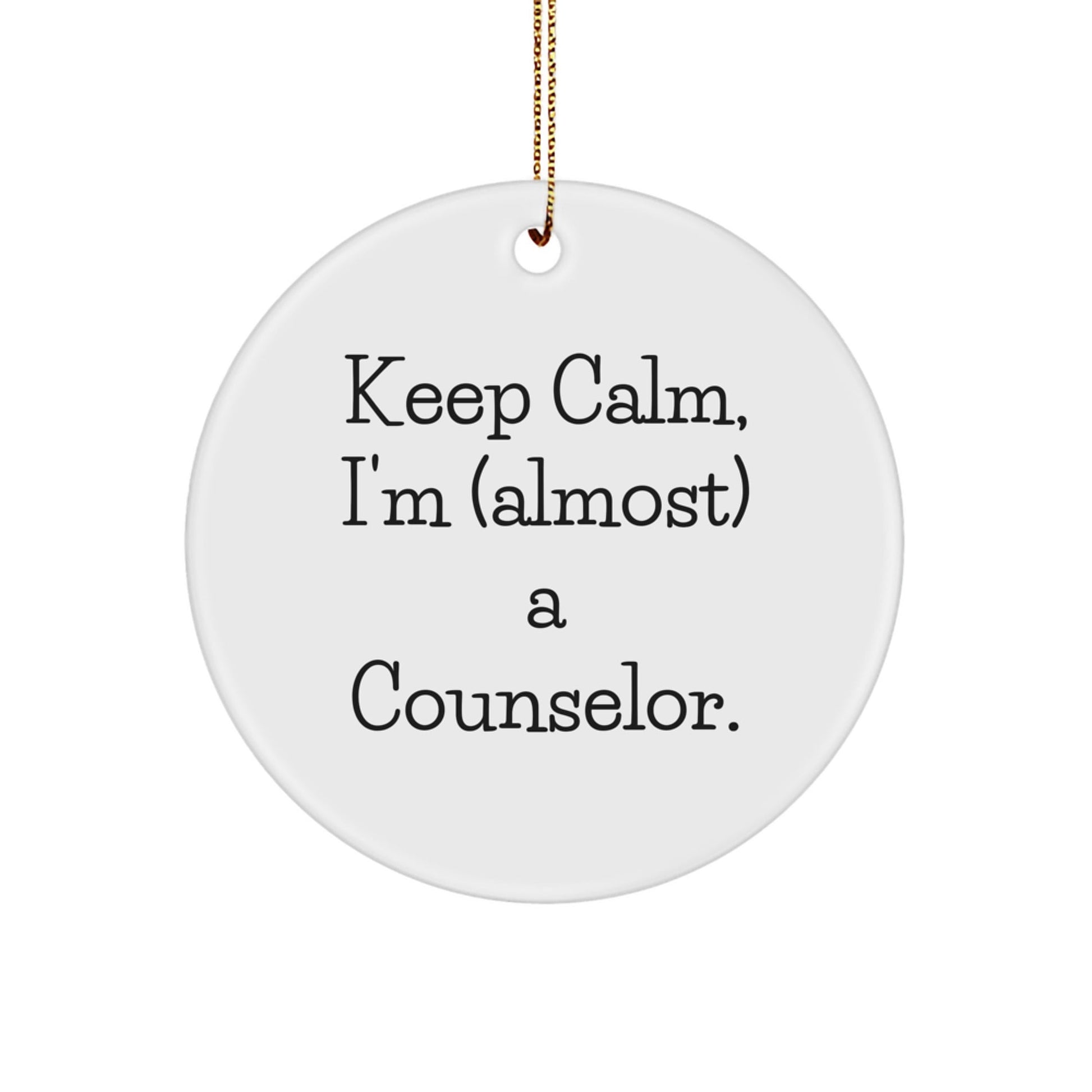 Funny Counselor Gifts from Friends - Keep Calm, I'm (almost) A Counselor. Circle Ornament for Counselor Christmas - The Buy Boom