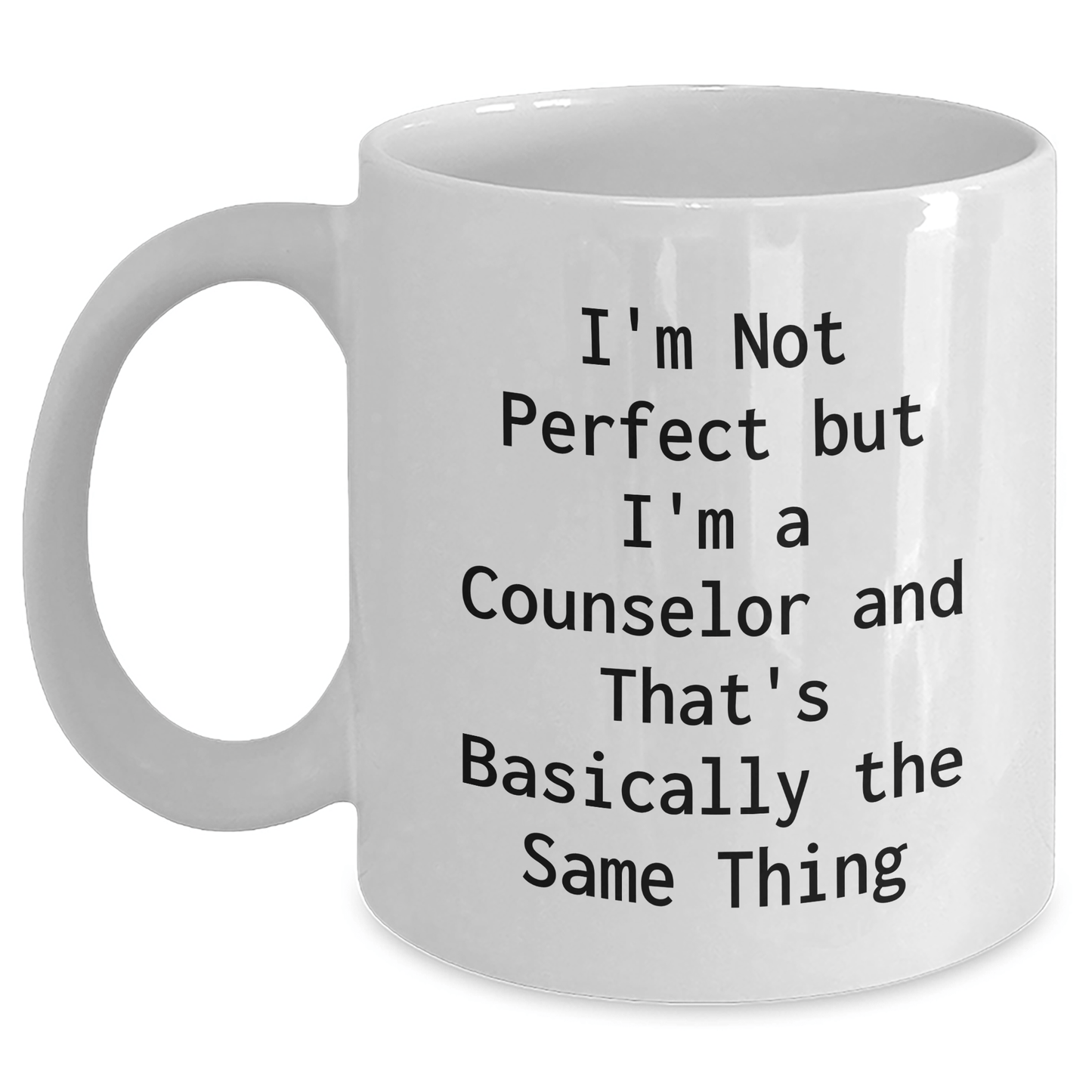 Funny Counselor Mug Gifts for Graduation from Friends to Counselor, I'm Not Perfect But I'm A Counselor And That's Basically The Same Thing, White Ceramic Coffee Mug - The Buy Boom