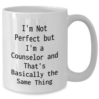 Funny Counselor Mug Gifts for Graduation from Friends to Counselor, I'm Not Perfect But I'm A Counselor And That's Basically The Same Thing, White Ceramic Coffee Mug - The Buy Boom