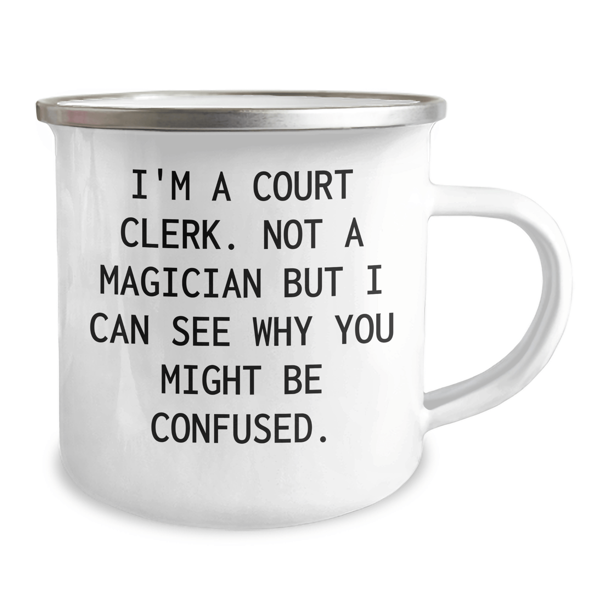 Funny Court Clerk Camping Mug Gifts from Friends to Court Clerks on Father's Day, I'm A Court Clerk Not A Magician But I Can See Why You Might Be Confused, Court Clerk Humor Gifts - The Buy Boom