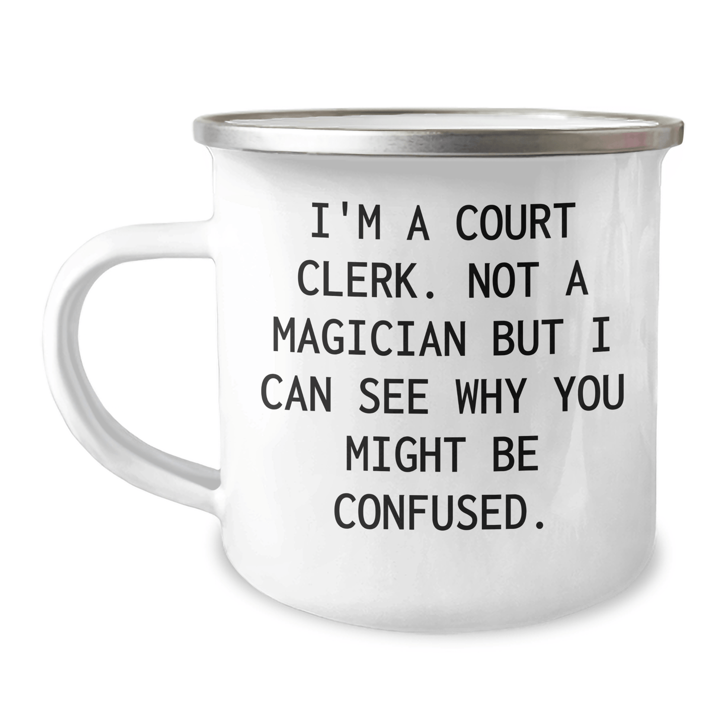 Funny Court Clerk Camping Mug Gifts from Friends to Court Clerks on Father's Day, I'm A Court Clerk Not A Magician But I Can See Why You Might Be Confused, Court Clerk Humor Gifts - The Buy Boom