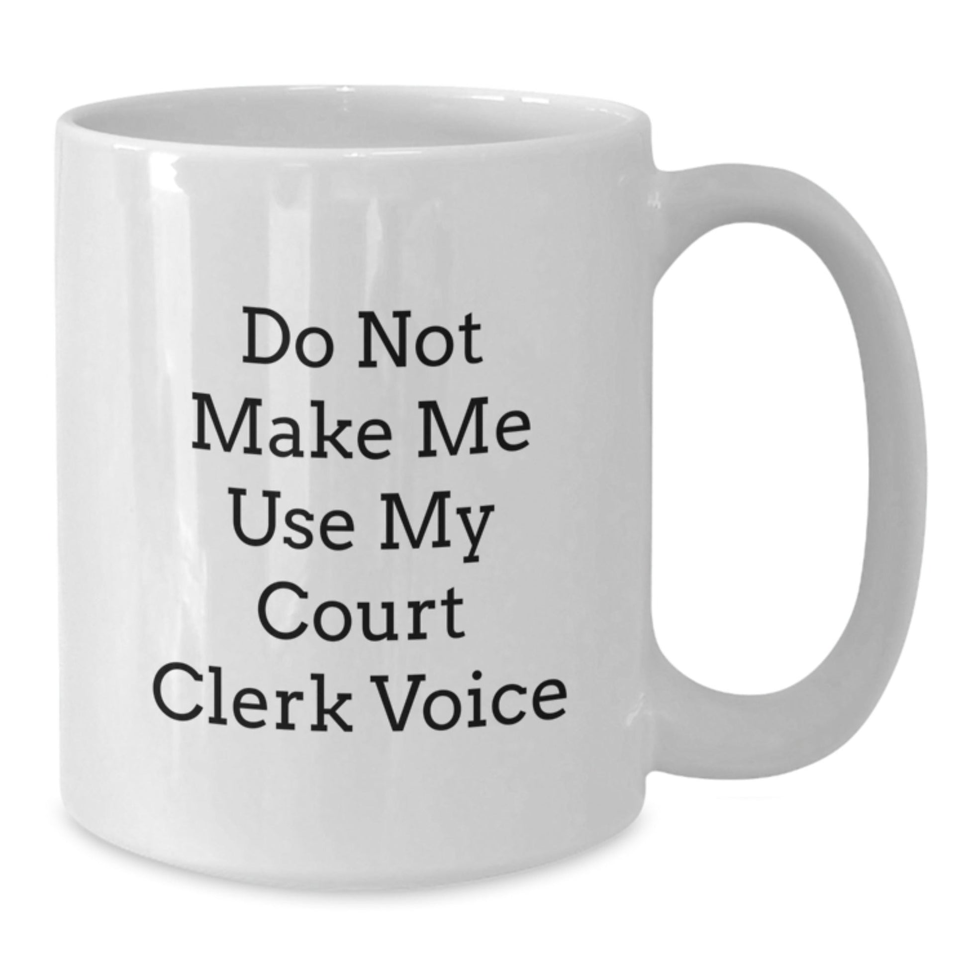 Funny Court Clerk Christmas Unique Gifts from Friends, White Coffee Mug, 'Do Not Make Me Use My Court Clerk Voice' - Perfect for Court Clerk Men or Women - The Buy Boom
