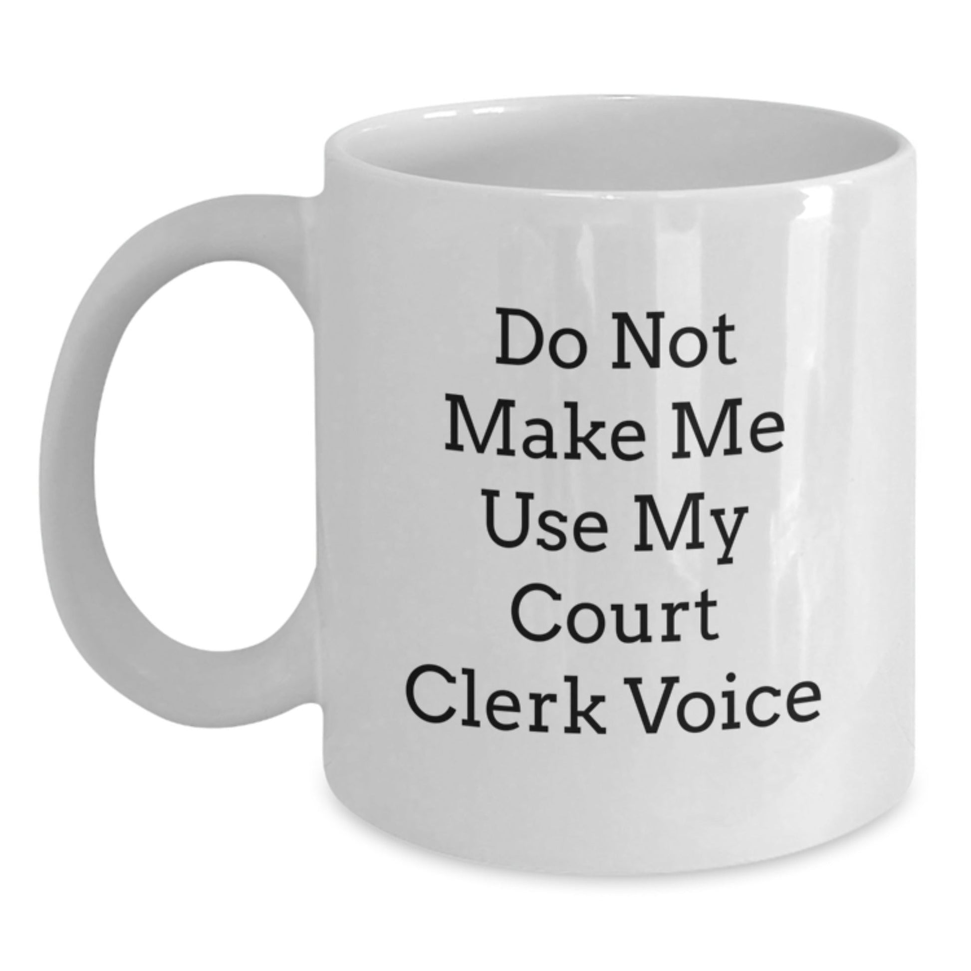 Funny Court Clerk Christmas Unique Gifts from Friends, White Coffee Mug, 'Do Not Make Me Use My Court Clerk Voice' - Perfect for Court Clerk Men or Women - The Buy Boom
