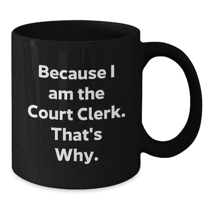 Funny Court Clerk Gifts, Because I Am The Court Clerk That's Why, Court Clerk Christmas Unique Mugs for Men Women Coworkers - The Buy Boom