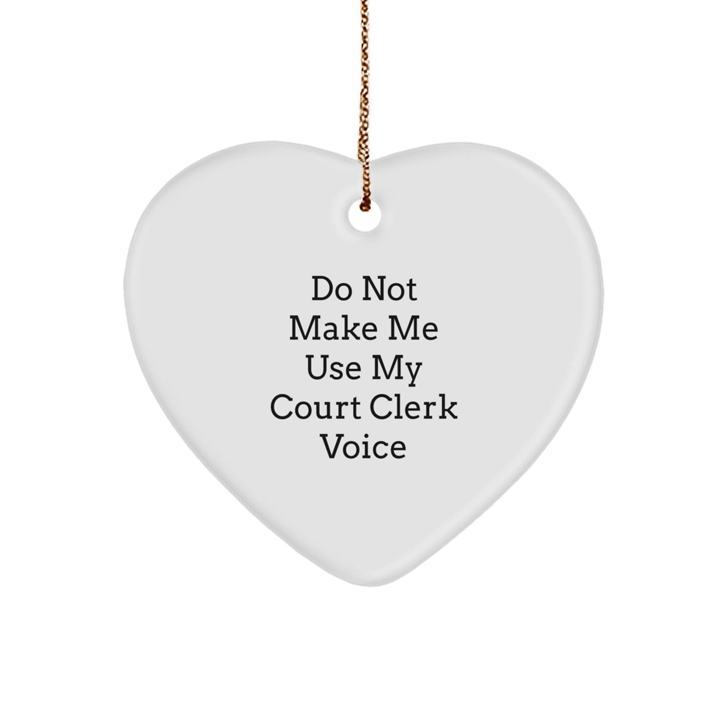 Funny Court Clerk Gifts for Court Clerk, Heart Ornament with Humorous Quote 'Don't Make Me Use My Court Clerk Voice', Christmas Unique Gifts from Family - The Buy Boom