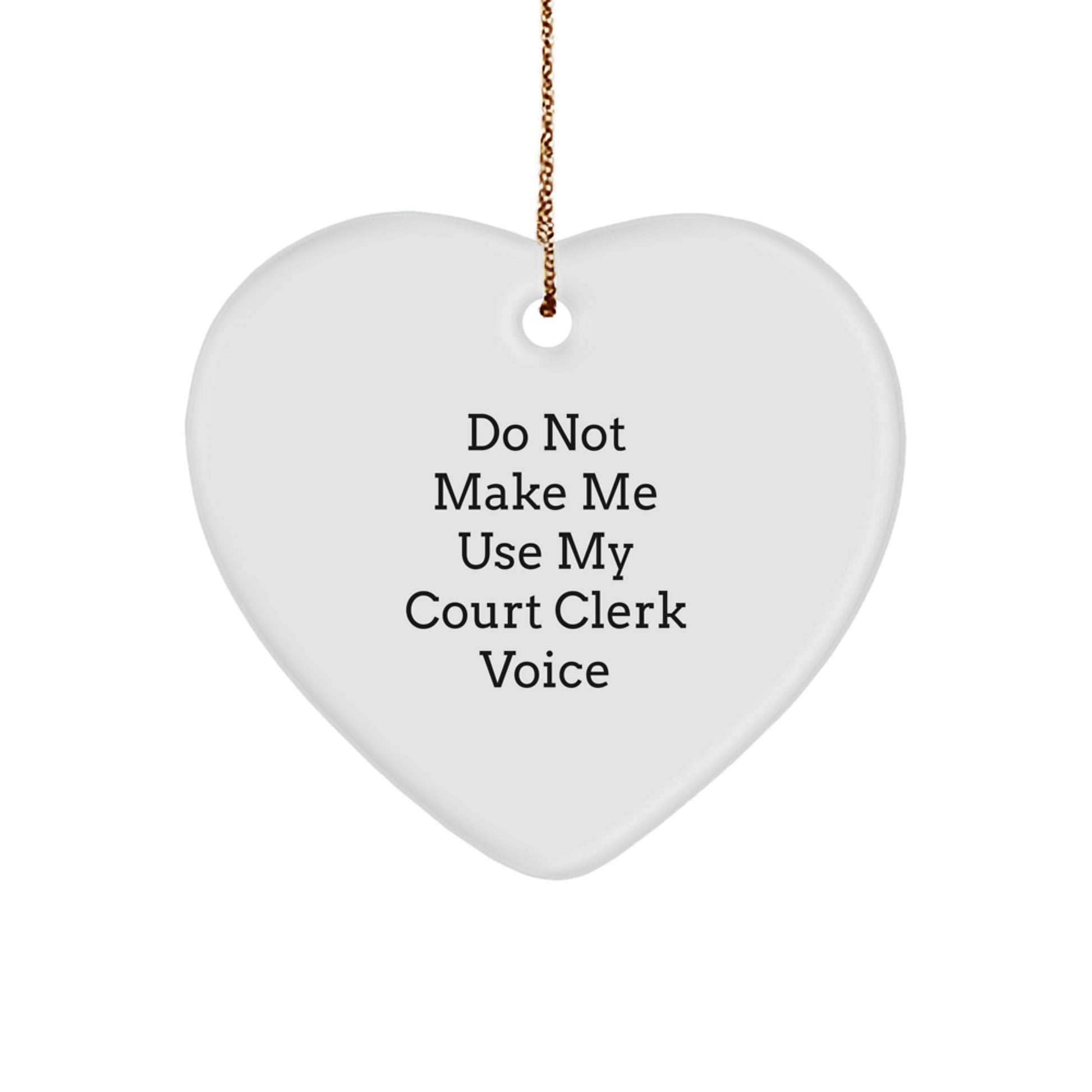 Funny Court Clerk Gifts for Court Clerk, Heart Ornament with Humorous Quote 'Don't Make Me Use My Court Clerk Voice', Christmas Unique Gifts from Family - The Buy Boom