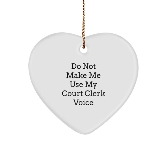 Funny Court Clerk Gifts for Court Clerk, Heart Ornament with Humorous Quote 'Don't Make Me Use My Court Clerk Voice', Christmas Unique Gifts from Family - The Buy Boom