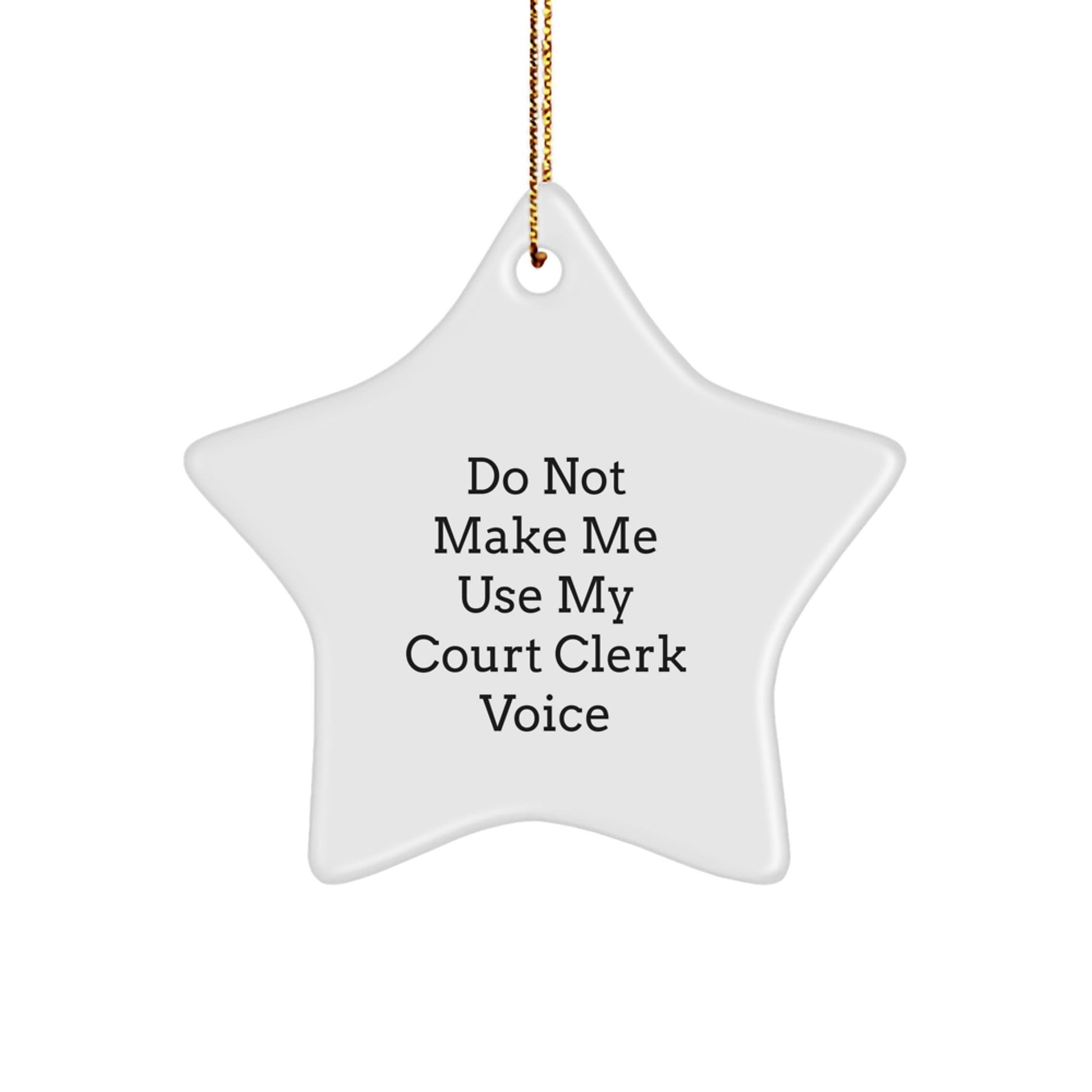 Funny Court Clerk Gifts for Men Christmas Unique Star Ornaments from Friends, Court Clerk Star Ornament Gift Ideas, Do Not Make Me Use My Court Clerk Voice Star Decoration - The Buy Boom