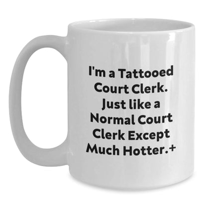 Funny Court Clerk Gifts for Men Women Friends - I'm A Tattooed Court Clerk White Coffee Mug, Perfect Christmas Unique Gifts from Friends - The Buy Boom
