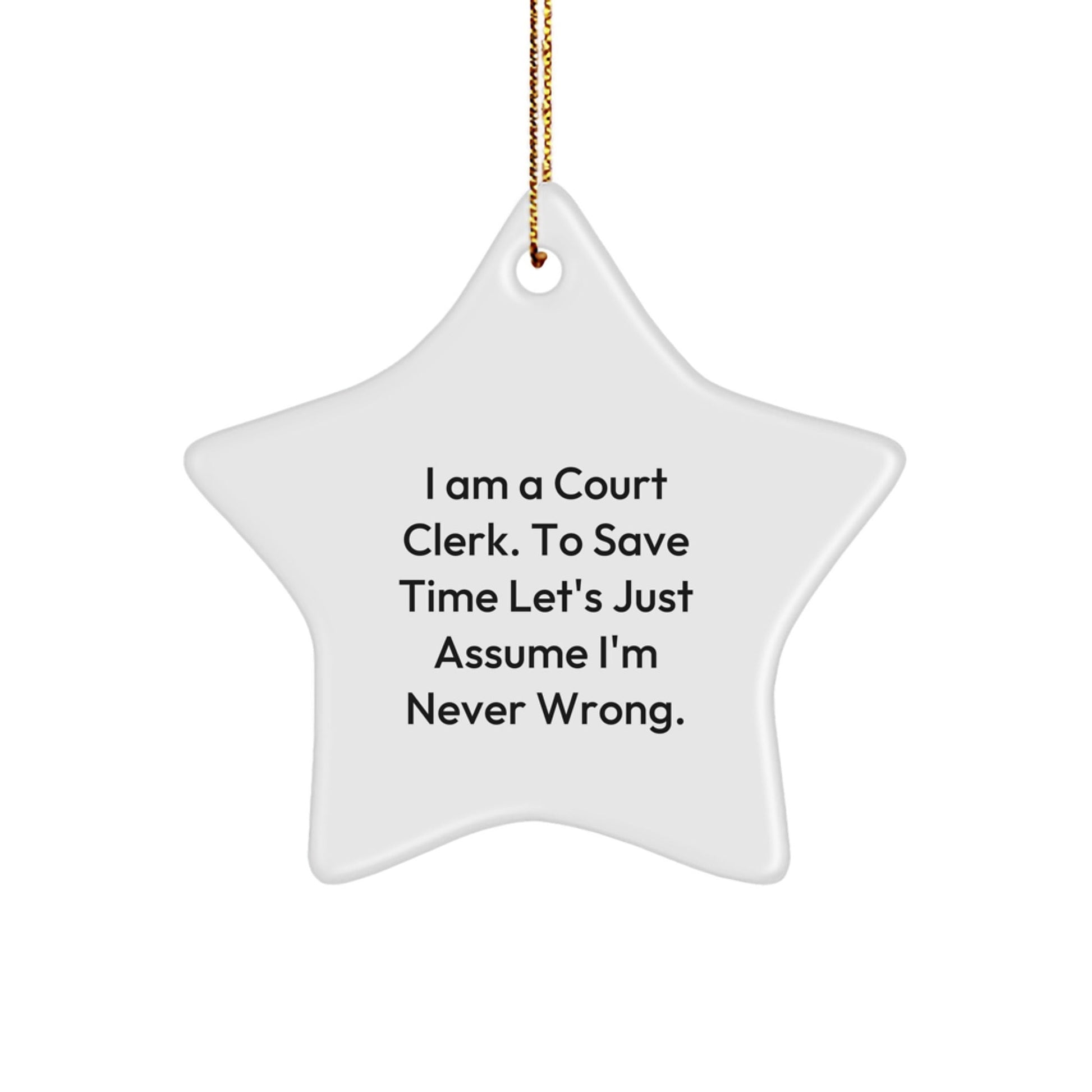 Funny Court Clerk Gifts from Friends, Court Clerk Star Ornament, I'm Never Wrong Christmas Unique Gifts - The Buy Boom