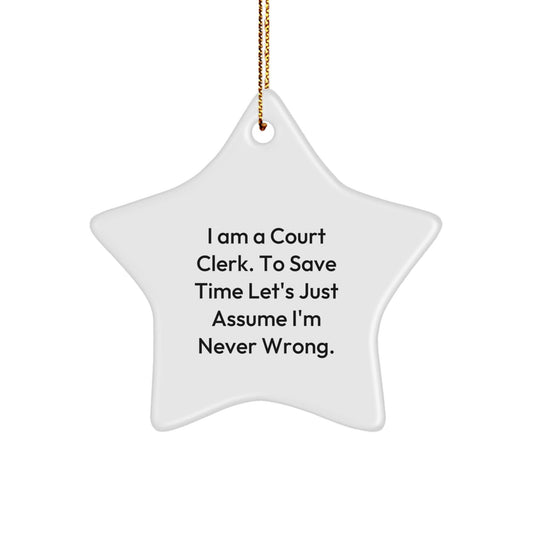 Funny Court Clerk Gifts from Friends, Court Clerk Star Ornament, I'm Never Wrong Christmas Unique Gifts - The Buy Boom