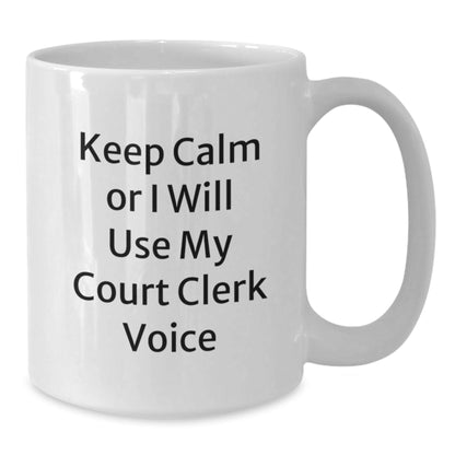 Funny Court Clerk Gifts from Friends, Court Clerk White Coffee Mugs Keep Calm or I Will Use My Court Clerk Voice, Christmas Unique Gifts for Court Clerks - The Buy Boom