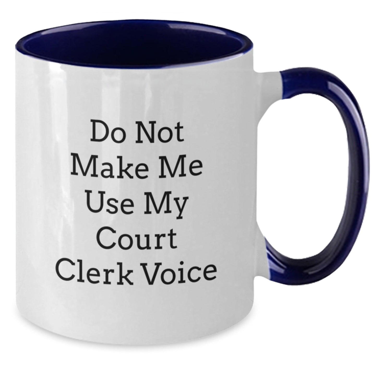 Funny Court Clerk Gifts from Friends for Men, Court Clerk Unique Christmas Unique Gifts, Two Tone Coffee Mug Do Not Make Me Use My Court Clerk Voice - The Buy Boom
