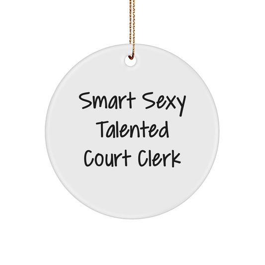 Funny Court Clerk Gifts from Friends, 'Smart Sexy Talented' Circle Ornament for Court Clerk, Unique Christmas Unique Gifts - The Buy Boom