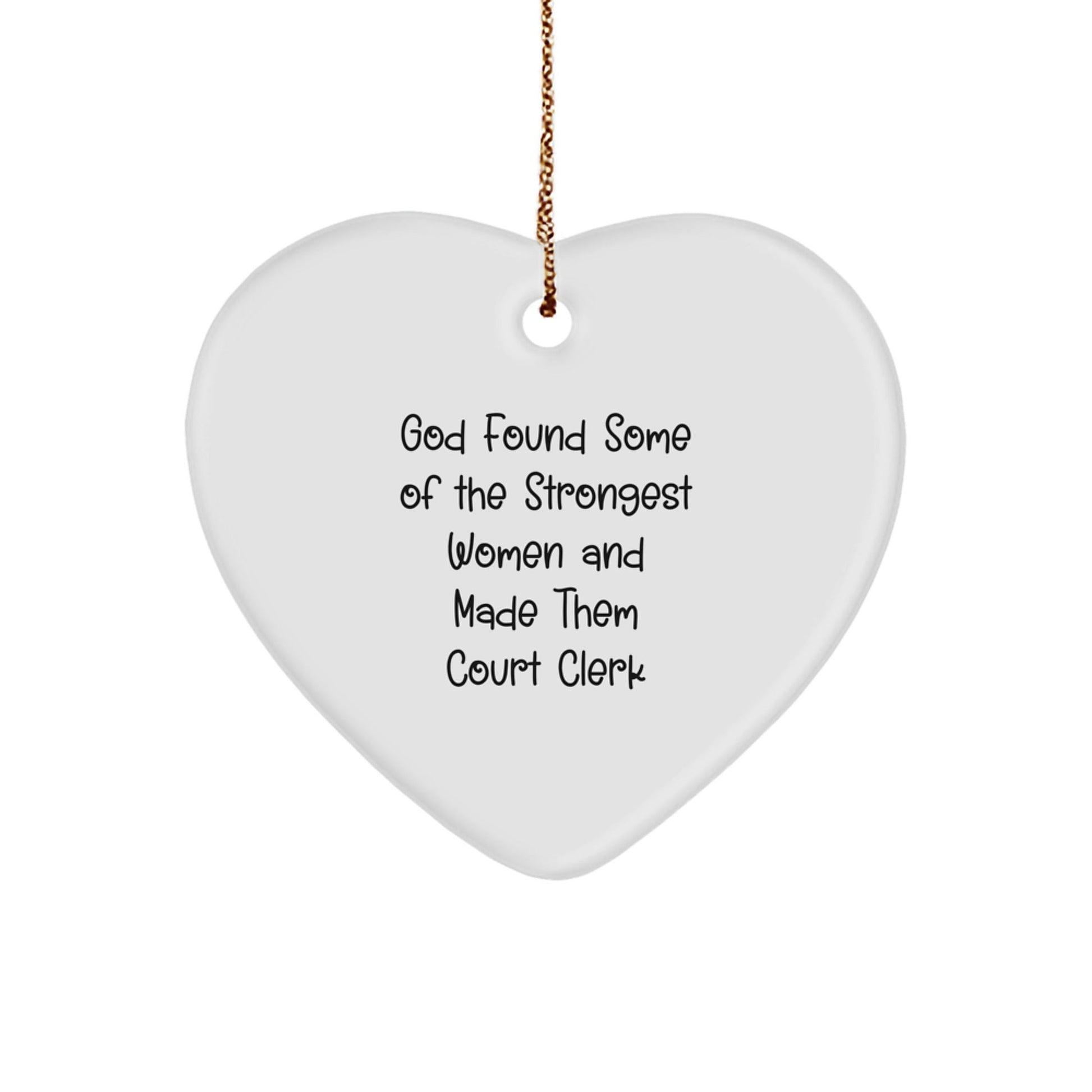 Funny Court Clerk Gifts from Men for Court Clerks, Heart Ornament with Inspirational Quote, Christmas Unique Gift Ideas, 'God Found Some Of The Strongest Women And Made Them Court Clerk' - The Buy Boom