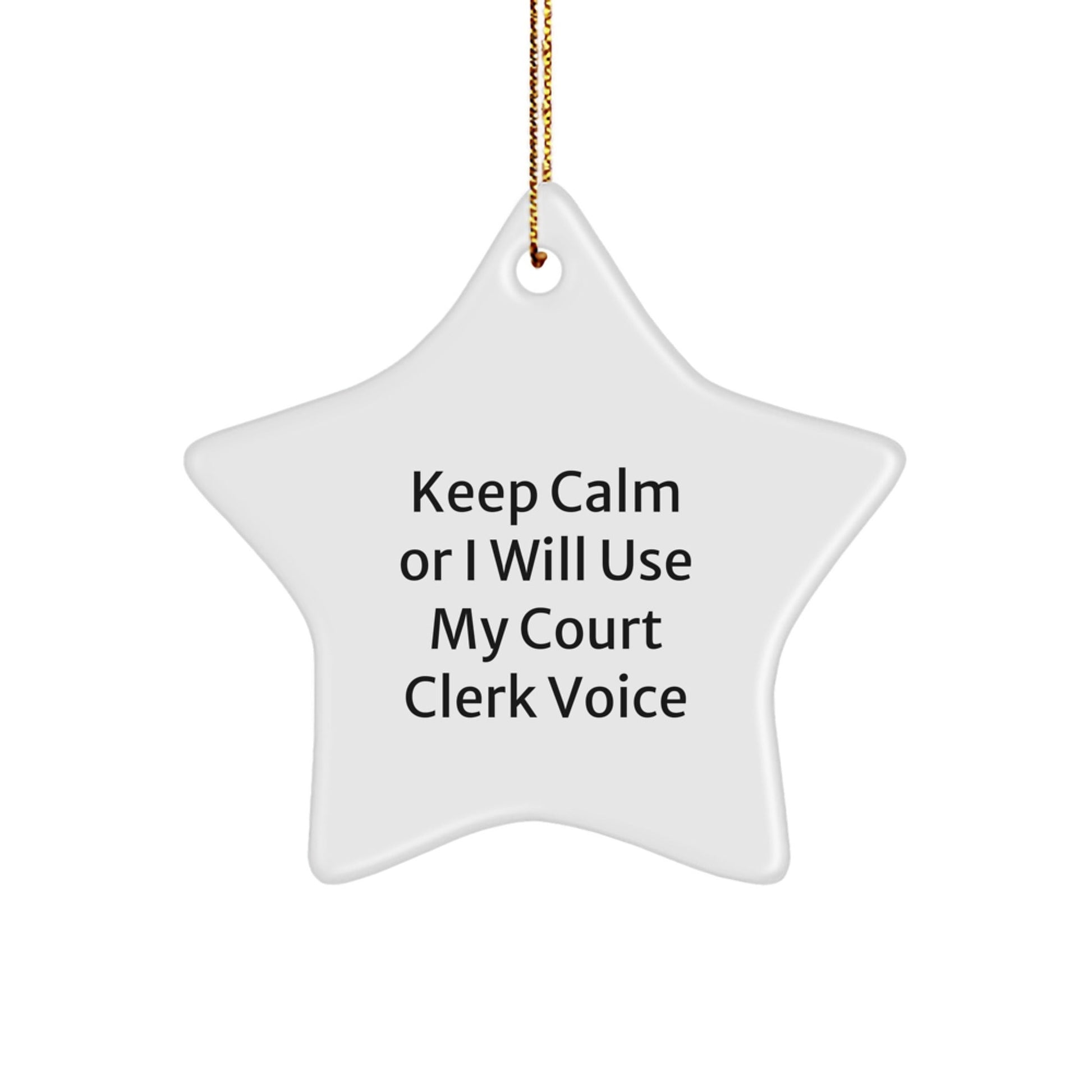 Funny Court Clerk Gifts - 'Keep Calm Or I Will Use My Court Clerk Voice' Star Ornament for Christmas, Gifts from Friends, Family, Coworkers to Court Clerks, Men, Women - The Buy Boom