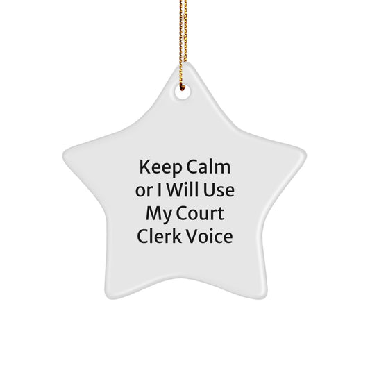 Funny Court Clerk Gifts - 'Keep Calm Or I Will Use My Court Clerk Voice' Star Ornament for Christmas, Gifts from Friends, Family, Coworkers to Court Clerks, Men, Women - The Buy Boom