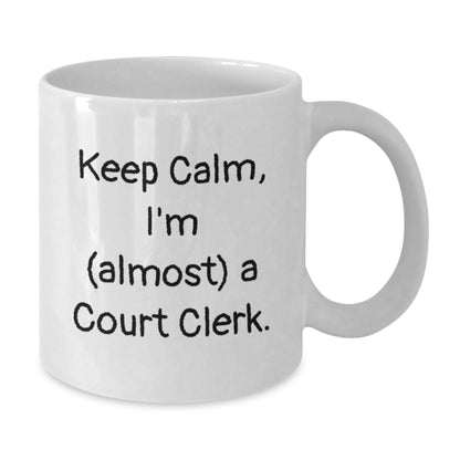 Funny Court Clerk White Coffee Mug Gifts from Friends for Court Clerk, Unique Christmas Unique Gifts for Court Clerks, Keep Calm I'm Almost a Court Clerk Mug - The Buy Boom