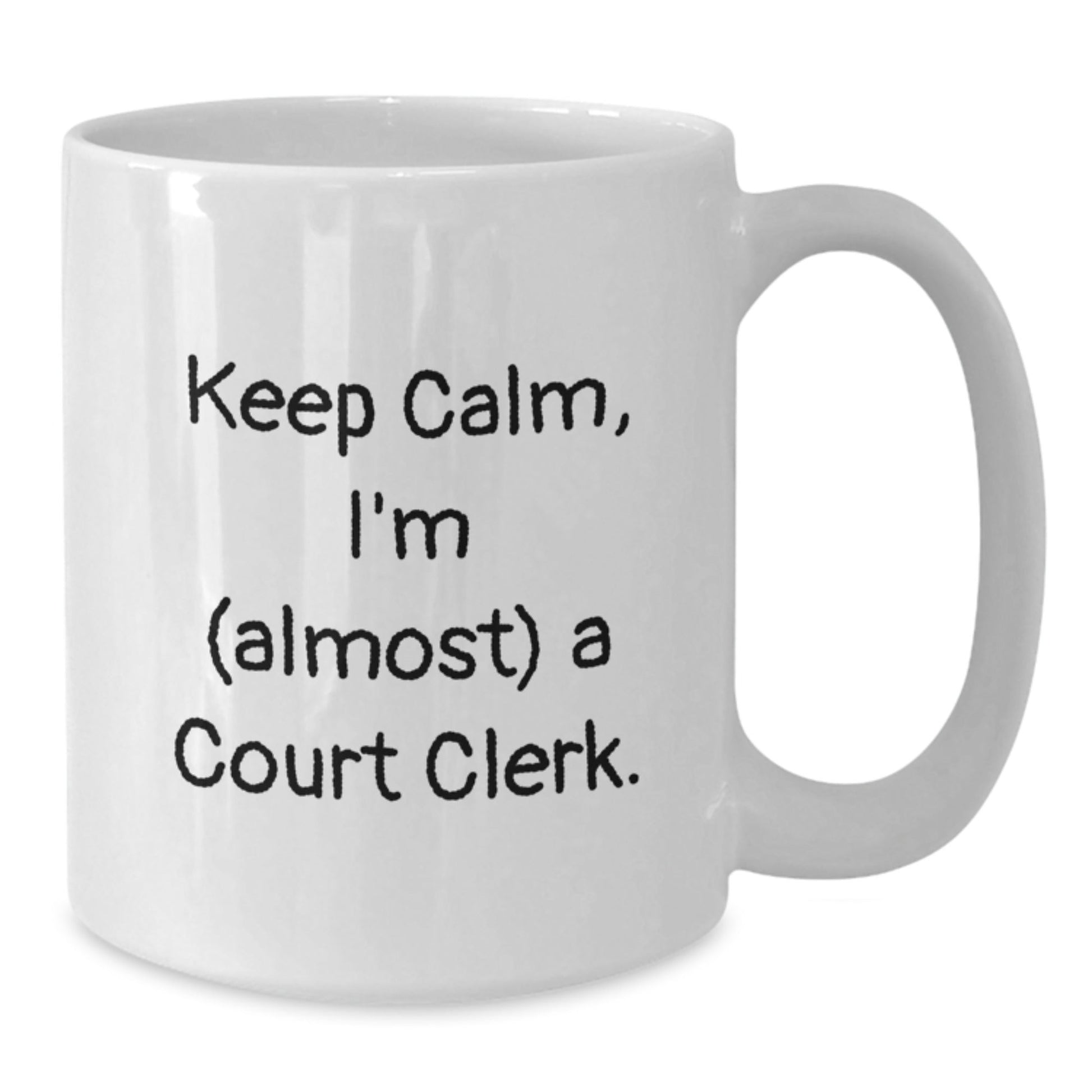 Funny Court Clerk White Coffee Mug Gifts from Friends for Court Clerk, Unique Christmas Unique Gifts for Court Clerks, Keep Calm I'm Almost a Court Clerk Mug - The Buy Boom