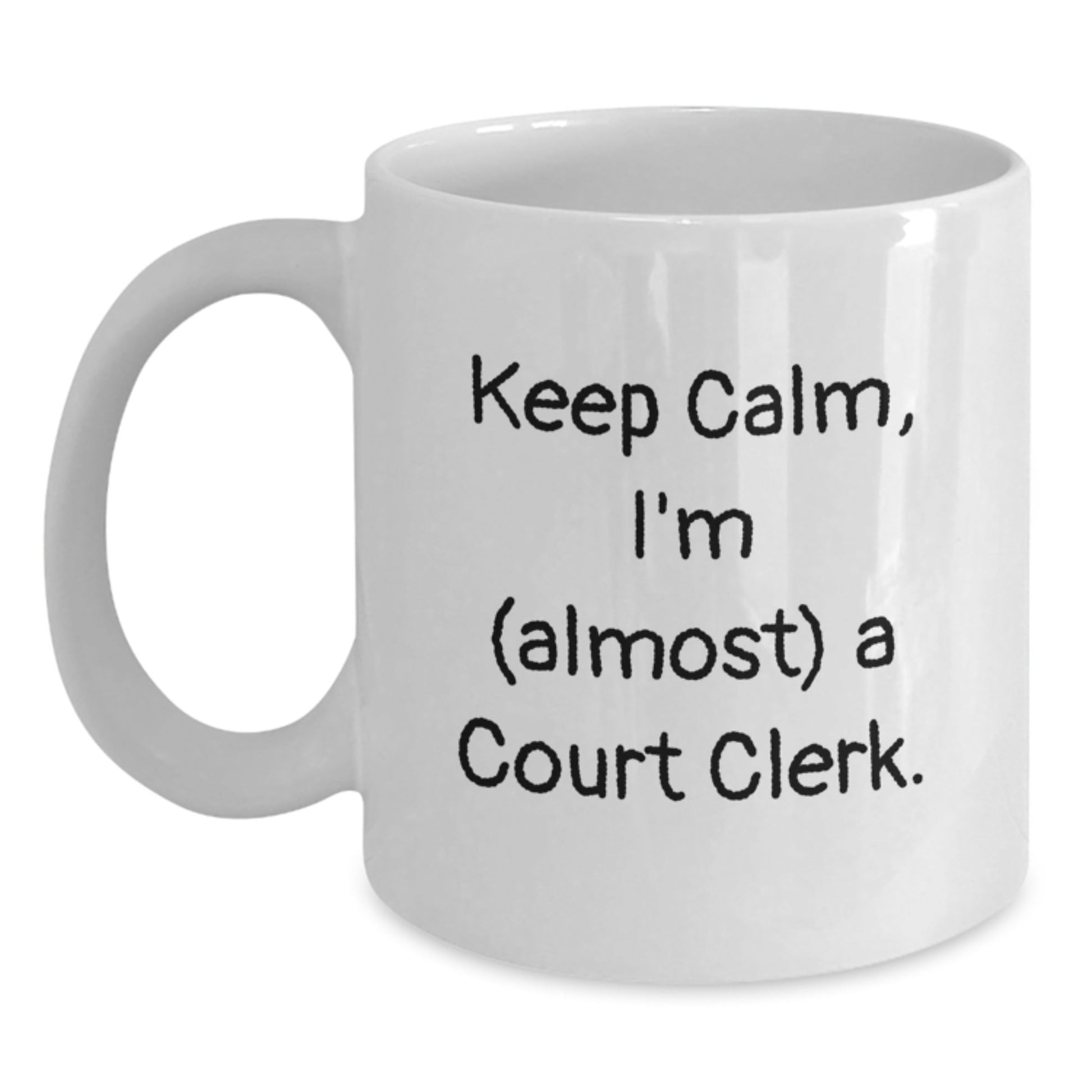 Funny Court Clerk White Coffee Mug Gifts from Friends for Court Clerk, Unique Christmas Unique Gifts for Court Clerks, Keep Calm I'm Almost a Court Clerk Mug - The Buy Boom