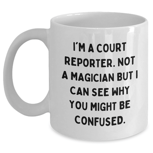 Funny Court Reporter Gifts for Him - 'I'm Not A Magician' Quote on White Coffee Mug, Perfect for Father's Day from Men to Court Reporters - The Buy Boom