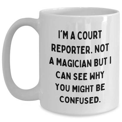 Funny Court Reporter Gifts for Him - 'I'm Not A Magician' Quote on White Coffee Mug, Perfect for Father's Day from Men to Court Reporters - The Buy Boom