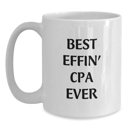 Funny CPA Gifts, Best Effin' Cpa Ever White Coffee Mug, Christmas Unique Mugs for CPAs - The Buy Boom
