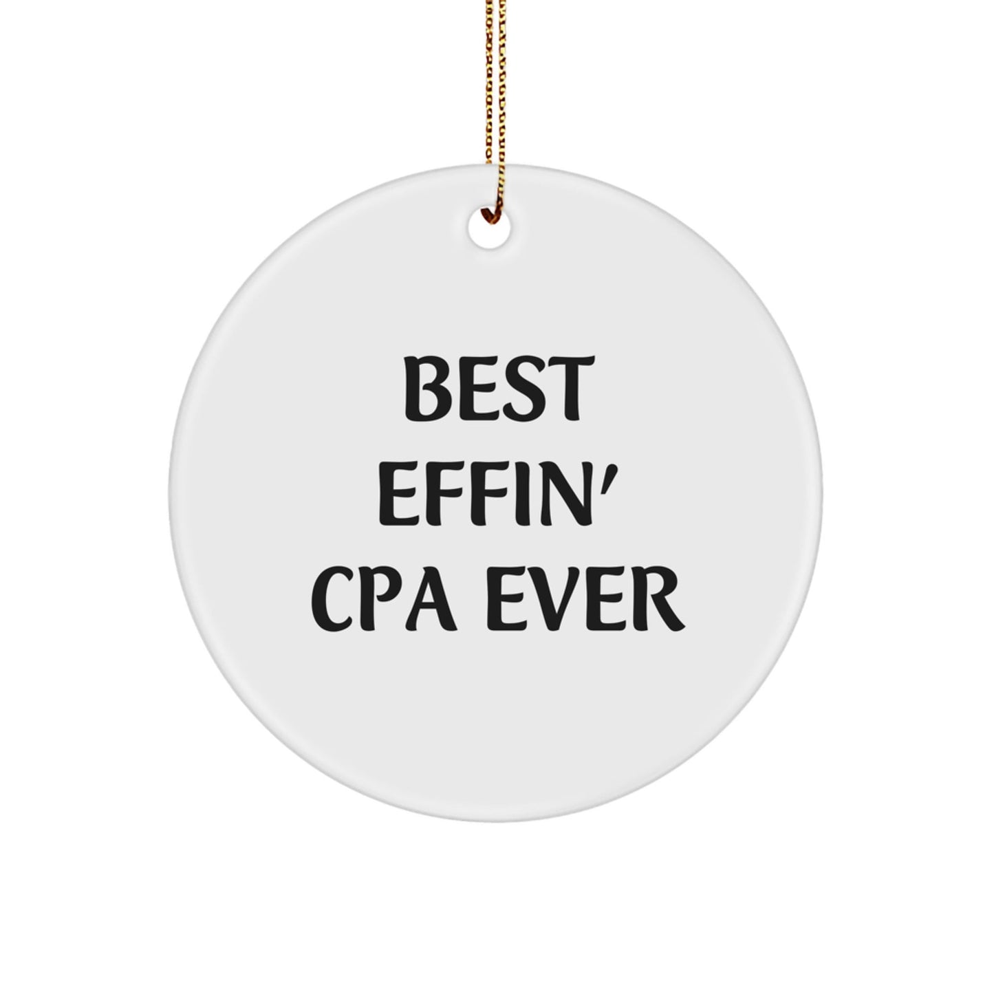 Funny CPA Gifts for Men, Best Effin' CPA Ever Circle Ornament, White Circle Shaped MDF Christmas Unique Gifts from Friends to Family - The Buy Boom