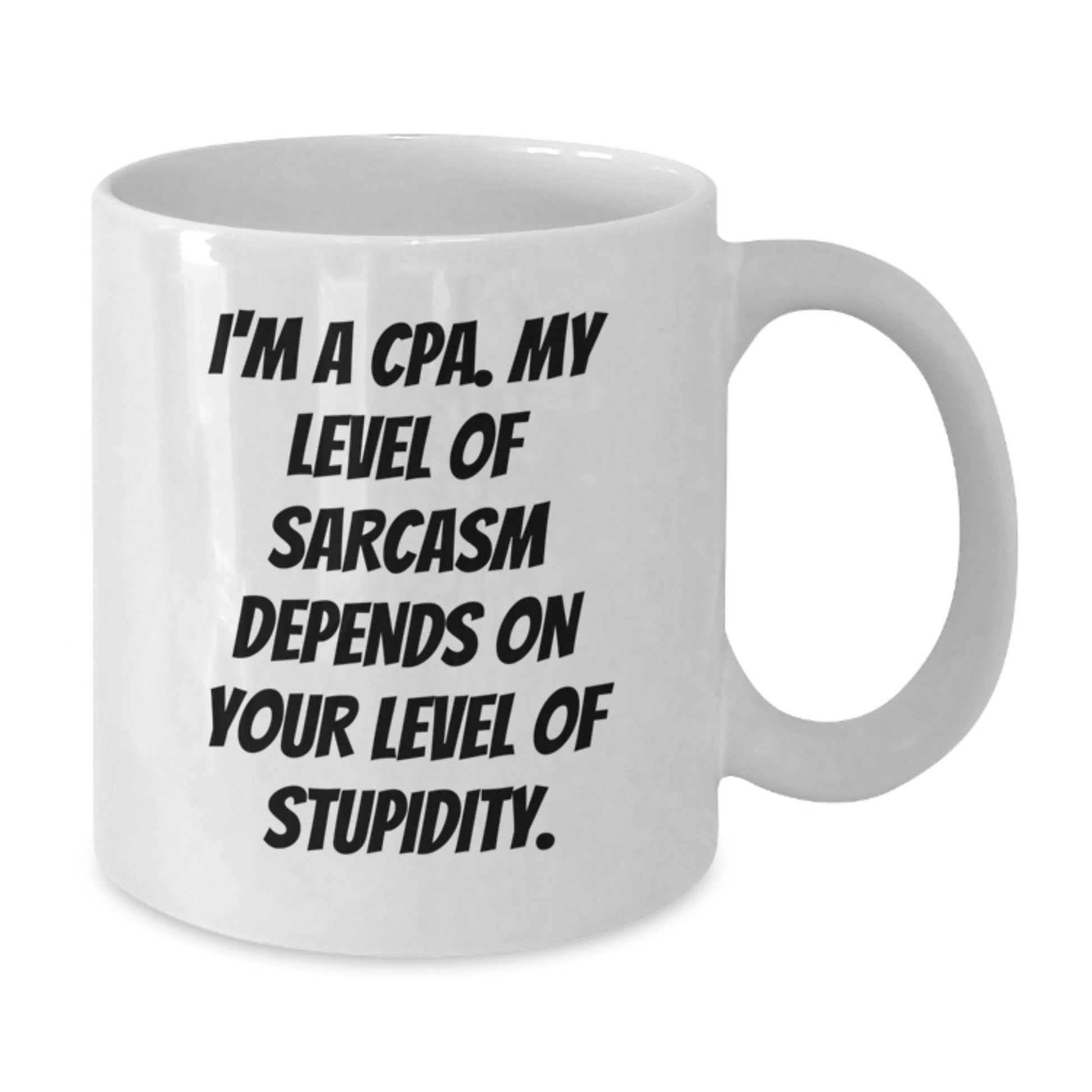 Funny CPA Gifts for Men, Women, Coworkers, or Family, White Coffee Mug, 'I'm A Cpa. My Level Of Sarcasm Depends On Your Level Of Stupidity.' Christmas Unique Mugs - The Buy Boom