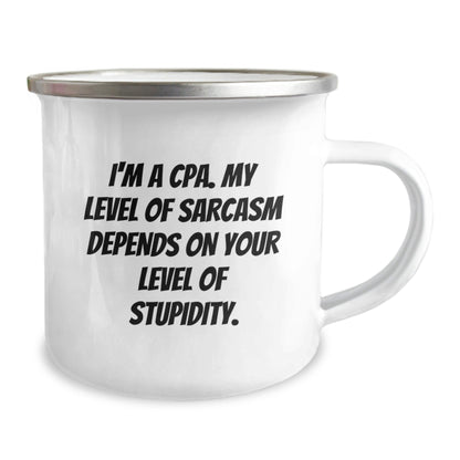 Funny CPA Gifts from Friends for Christmas - I'm A Cpa. My Level Of Sarcasm Depends On Your Level Of Stupidity. Camping Mug - The Buy Boom