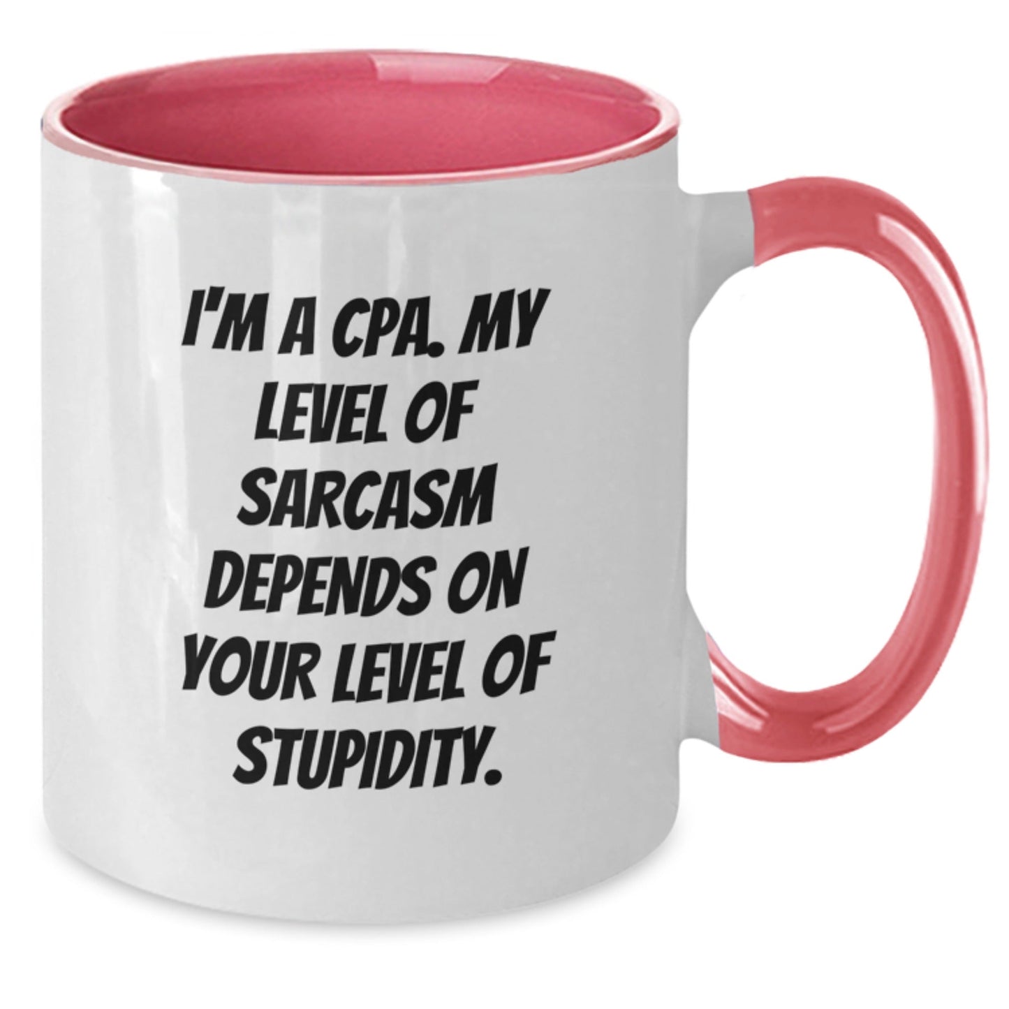 Funny CPAs Gifts for Men, Women, Friends, and Coworkers - Two Tone Coffee Mug - I'm A Cpa. My Level Of Sarcasm Depends On Your Level Of Stupidity. - Christmas Unique Presents - The Buy Boom