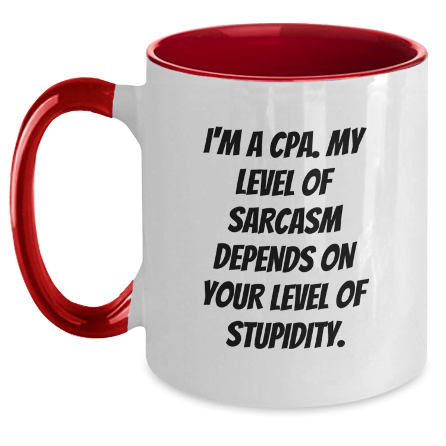 Funny CPAs Gifts for Men, Women, Friends, and Coworkers - Two Tone Coffee Mug - I'm A Cpa. My Level Of Sarcasm Depends On Your Level Of Stupidity. - Christmas Unique Presents - The Buy Boom